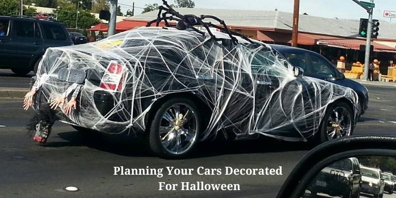 Planning Your Cars Decorated For Halloween
