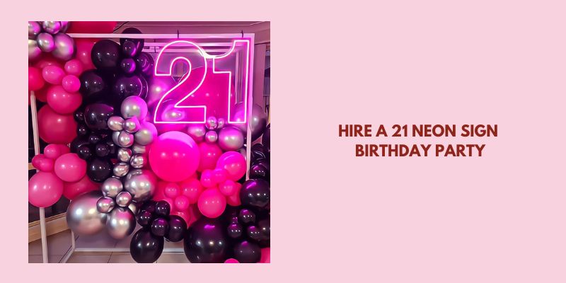 Hire a 21 Neon Sign Birthday Party